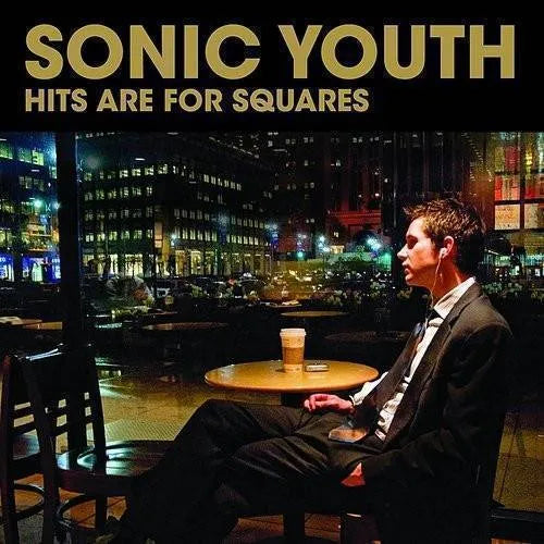 Sonic Youth - Hits Are For Squares