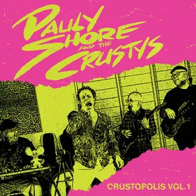 Pauly Shore and The Crustys - Crustopolis Vol. 1