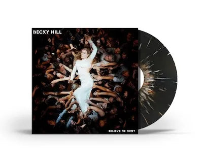 Becky Hill - Believe Me Now? [Indie-Exclusive Black & White Splatter Vinyl]