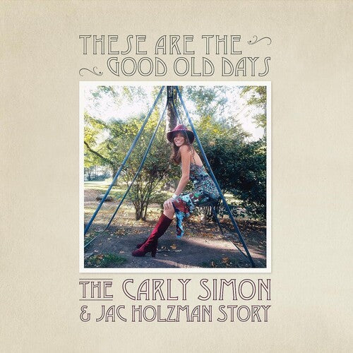 Carly Simon - These Are The Good Old Days: The Carly Simon & Jac Holzman Story