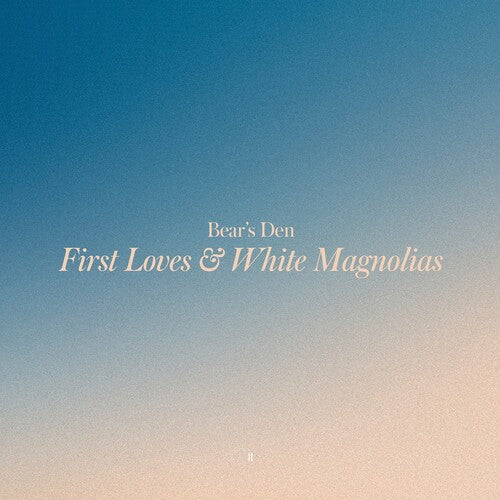 Bear's Den - First Loves & White Magnolias [Yellow Vinyl]