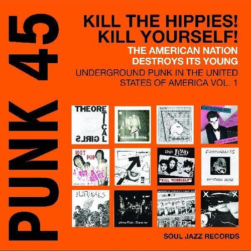 Various - Soul Jazz Records Presents: Punk 45: Kill The Hippies Kill Yourself - The American Nation Destroys Its Young: Underground Punk in the United States Of America 1978-1980 [Orange Vinyl]