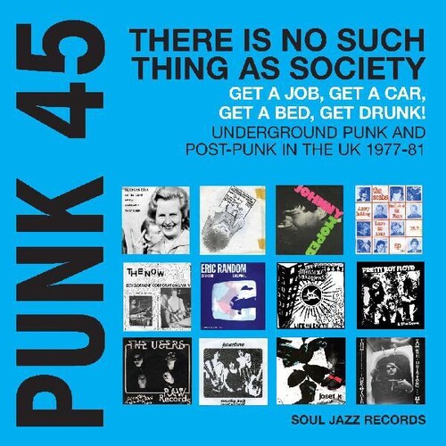 Various - Soul Jazz Records Presents PUNK 45: There Is No Such Thing As Society Get A Job, Get A Car, Get Drunk! Underground Punk And Post-Punk in the UK 1977-81 [Blue Vinyl]