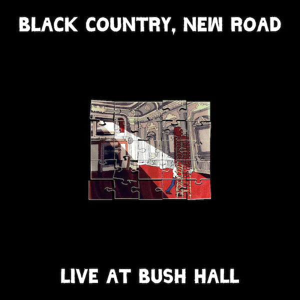 [DAMAGED] Black Country New Road - Live At Bush Hall