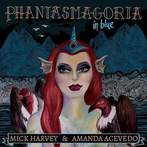 Mick Harvey and Amanda Acevedo - Phantasmagoria In Blue