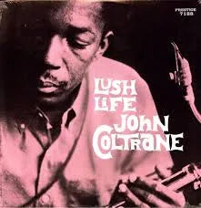 John Coltrane - Lush Life [Mono]