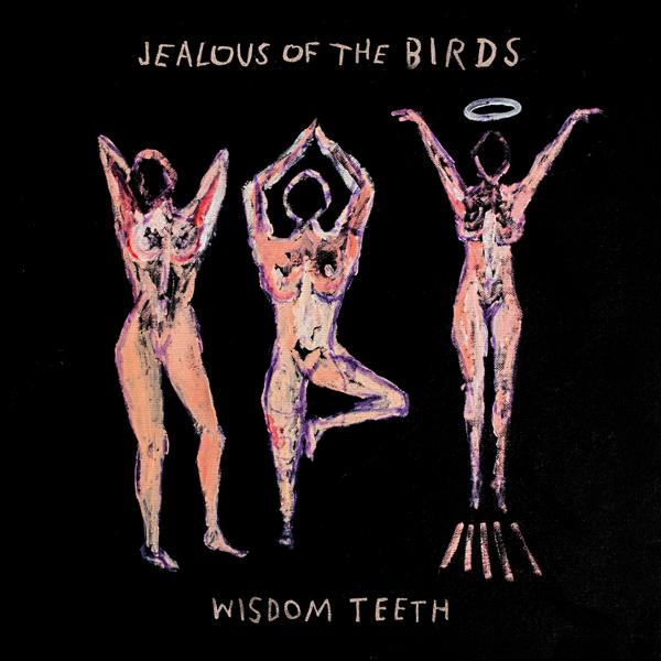 Jealous Of The Birds - Wisdom Teeth EP