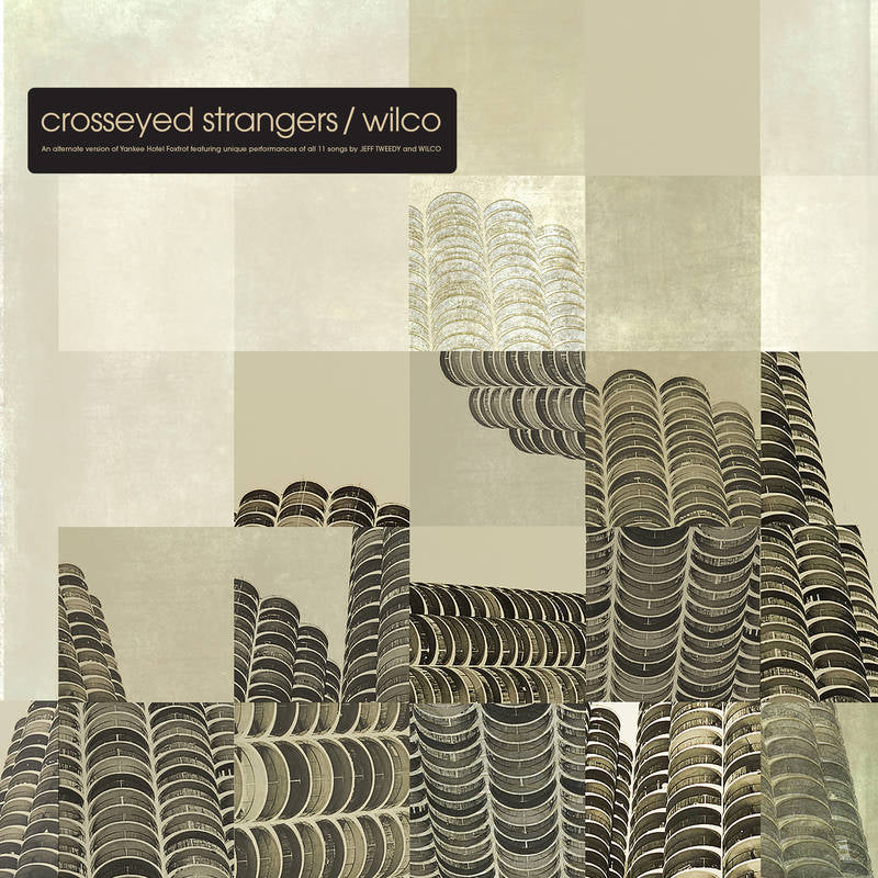 Wilco - Crosseyed Strangers: An Alternate Yankee Hotel Foxtrot