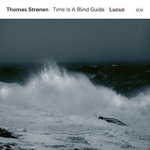 Thomas Strnen - Time Is A Blind Guide - Lucus