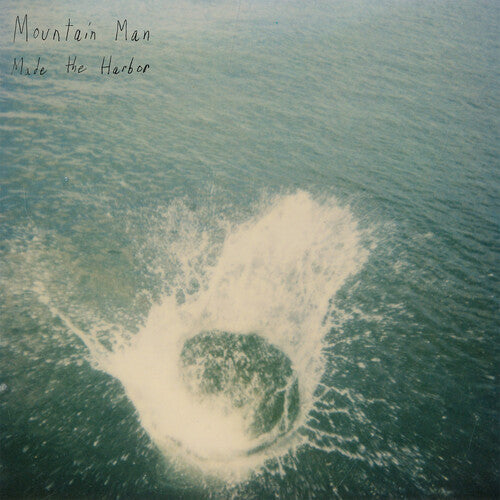 Mountain Man - Made the Harbor (10 Year Anniversary Edition)