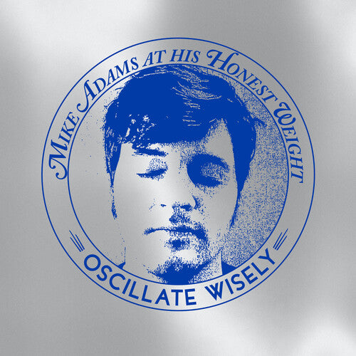 Mike Adams At His Honest Weight - Oscillate Wisely (10th Anniversary Edition) [Silver Vinyl]