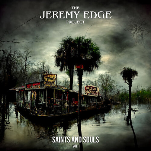 Jeremy Edge Project - Saints And Souls, Vol. 1