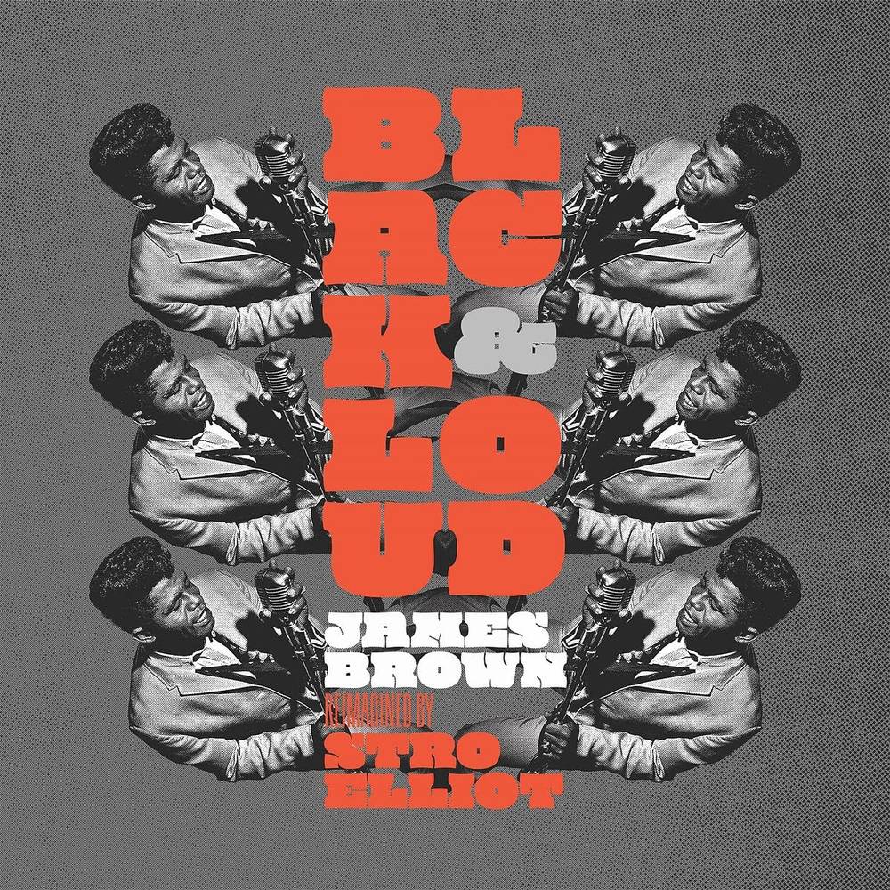 Stro Elliot - Black & Loud: James Brown Reimagined By Stro Elliot