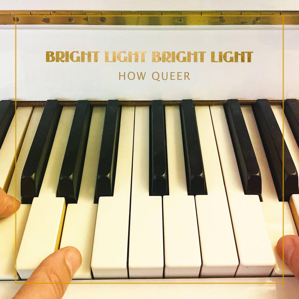 [DAMAGED] Bright Light Bright Light - How Queer