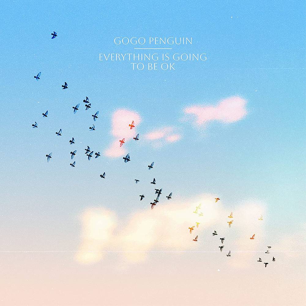 GoGo Penguin - Everything Is Going To Be Ok [Clear Vinyl]