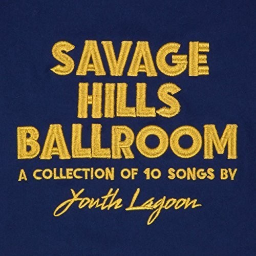 [DAMAGED] Youth Lagoon - Savage Hills Ballroom