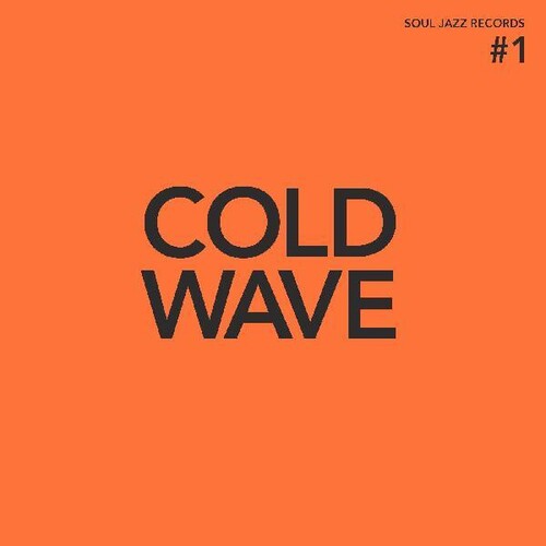 Soul Jazz Records Presents - Cold Wave #1 [Indie-Exclusive Deluxe Orange Vinyl]