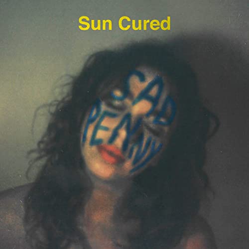 Sad Penny - Sun Cured