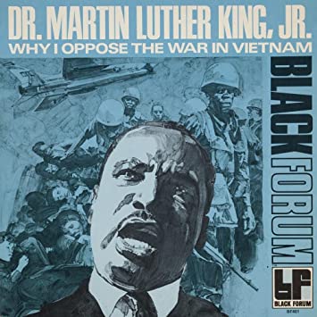 Dr. Martin Luther King, Jr. - Why I Oppose The War In Vietnam