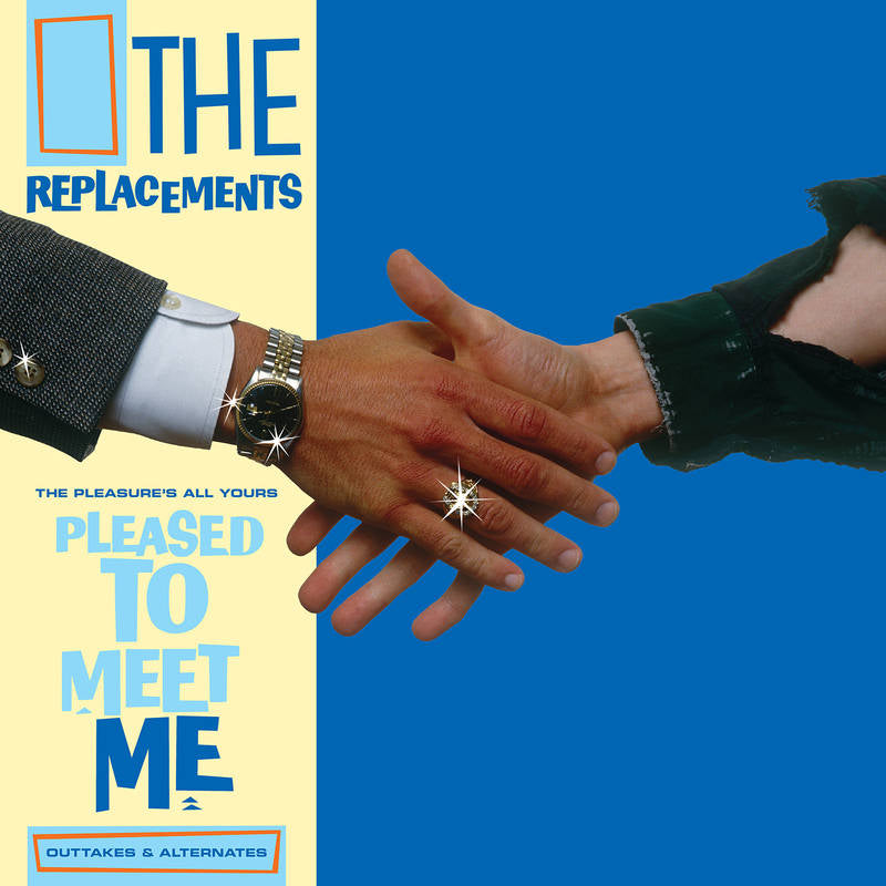 The Replacements - The Pleasure's All Yours: Pleased to Meet Me Outtakes & Alternates