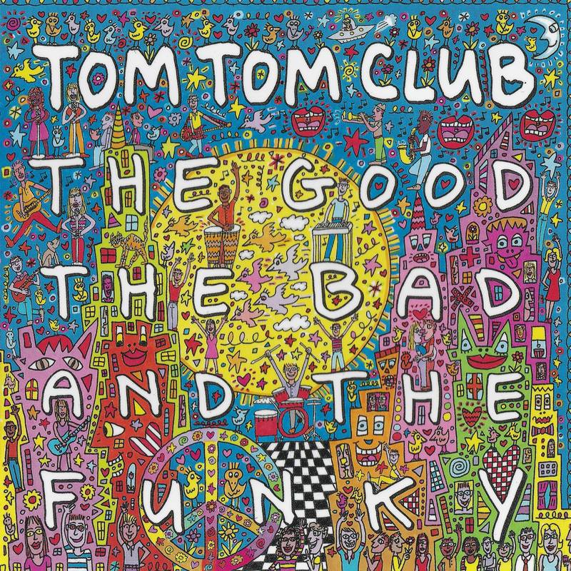 Tom Tom Club - The Good The Bad And The Funky