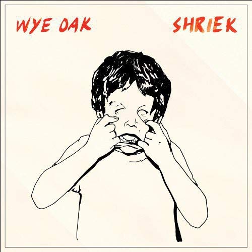 Wye Oak - Shriek