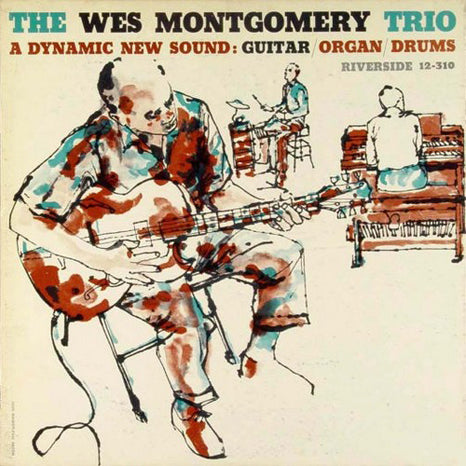 The Wes Montgomery Trio - A Dynamic New Sound: Guitar/Organ/Drums