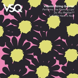 Vitamin String Quartet - Flaming Lips' Do You Realize / All We Have Is Now