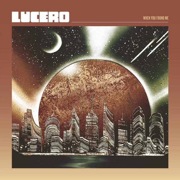 Lucero - When You Found Me [Black Vinyl]