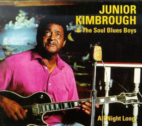 Junior Kimbrough & The Soul Blues Boys - All Night Long