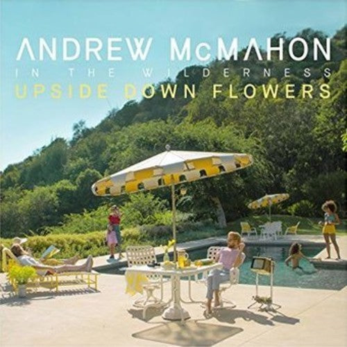 Andrew McMahon In The Wilderness - Upside Down Flowers